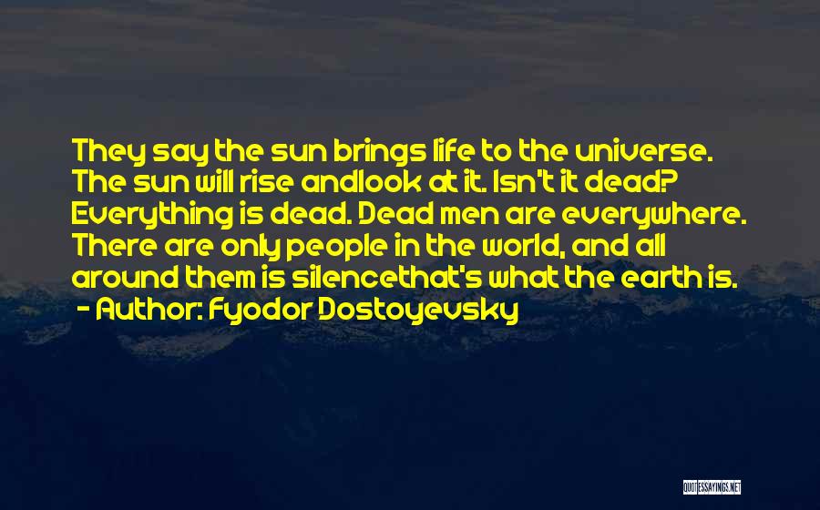 The Sun Will Rise Quotes By Fyodor Dostoyevsky
