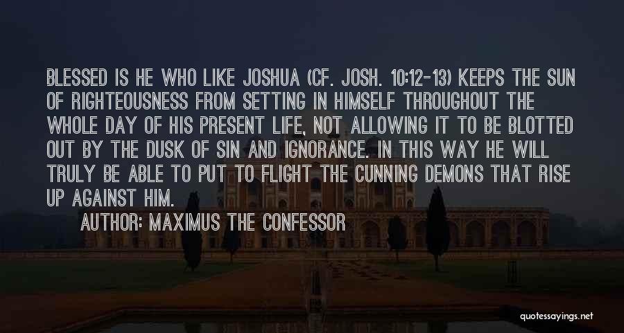 The Sun Will Rise Quotes By Maximus The Confessor