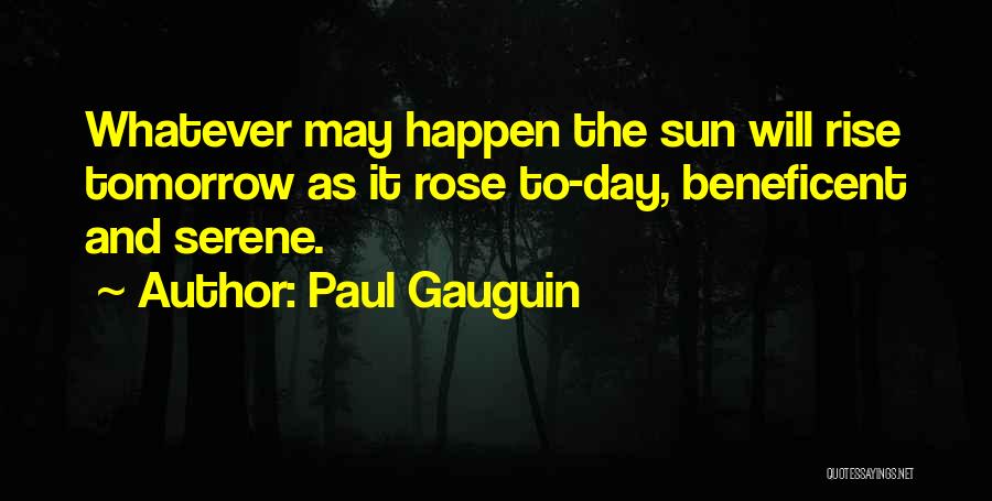 The Sun Will Rise Quotes By Paul Gauguin