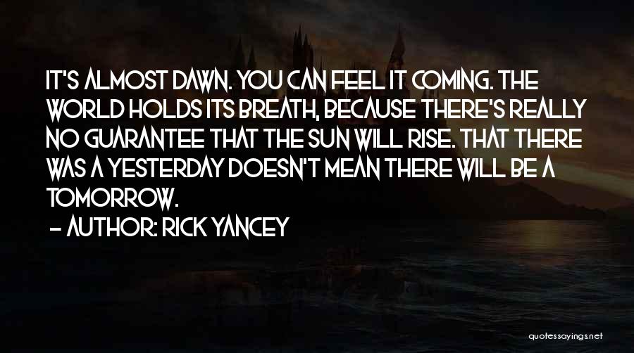 The Sun Will Rise Quotes By Rick Yancey