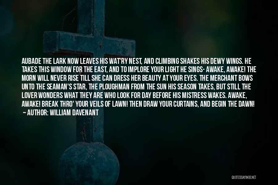 The Sun Will Rise Quotes By William Davenant