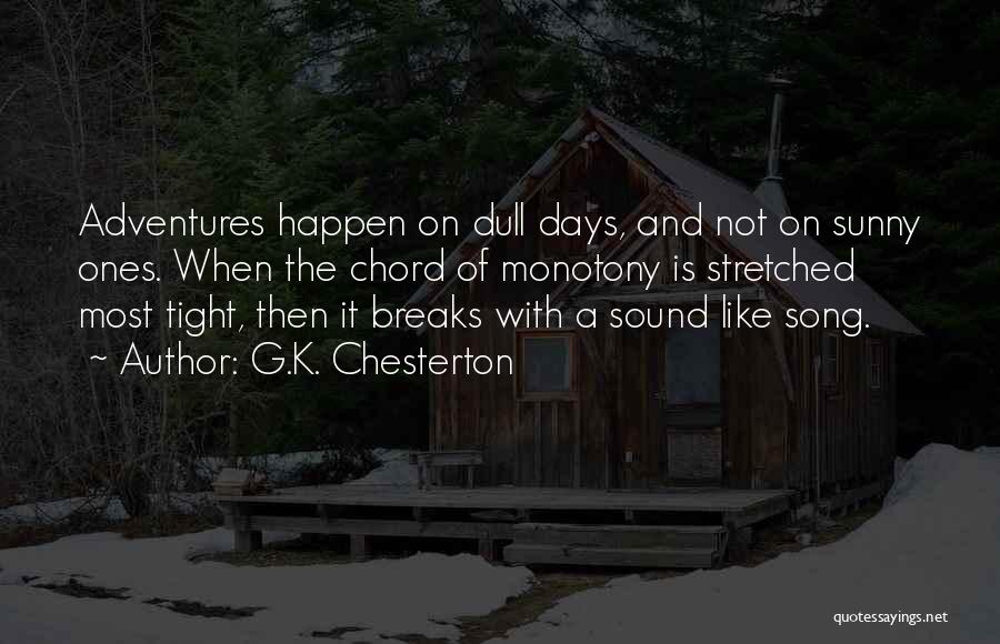 The Sunny Days Quotes By G.K. Chesterton