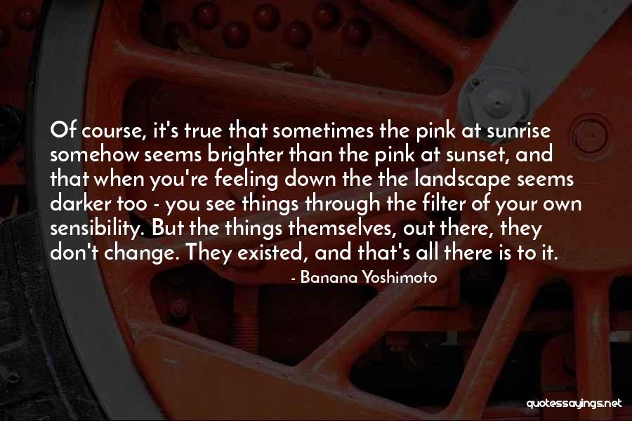 The Sunset And Sunrise Quotes By Banana Yoshimoto The Sunset And Sunrise Quotes By Banana Yoshimoto