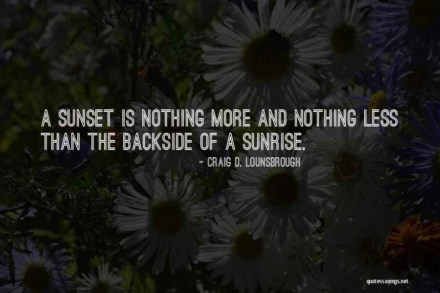 The Sunset And Sunrise Quotes By Craig D. Lounsbrough