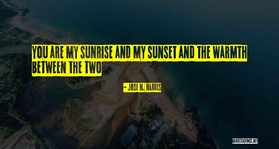 The Sunset And Sunrise Quotes By Jose N. Harris