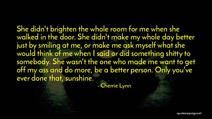 The Sunshine And Love Quotes By Cherrie Lynn The Sunshine And Love Quotes By Cherrie Lynn