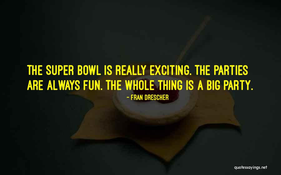 The Super Bowl Quotes By Fran Drescher The Super Bowl Quotes By Fran Drescher
