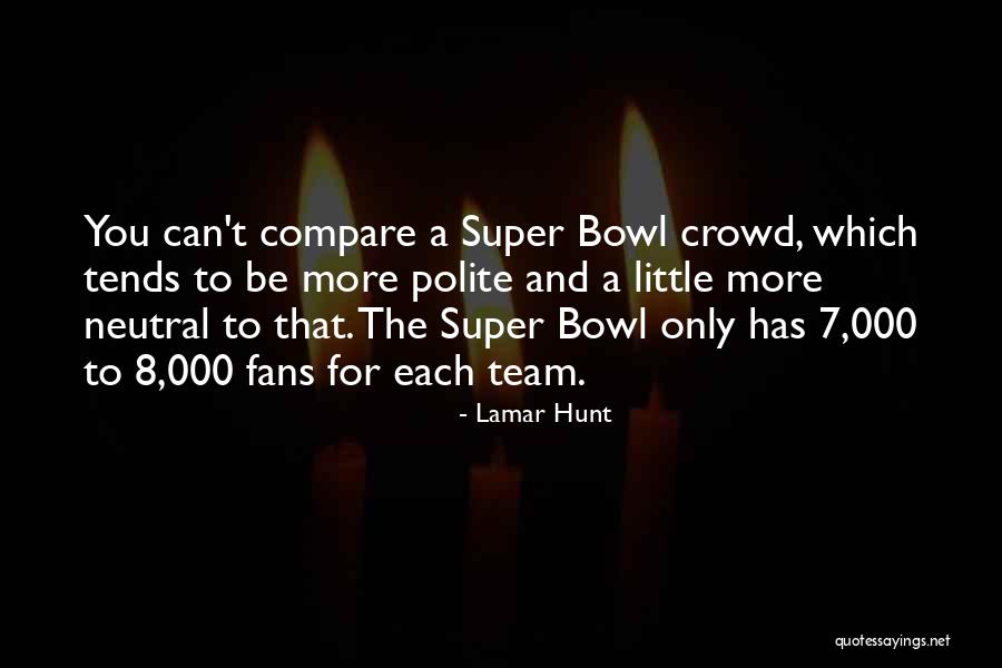 The Super Bowl Quotes By Lamar Hunt The Super Bowl Quotes By Lamar Hunt