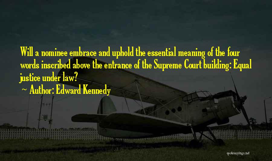 The Supreme Court Building Quotes By Edward Kennedy