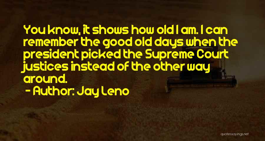 The Supreme Court Justices Quotes By Jay Leno