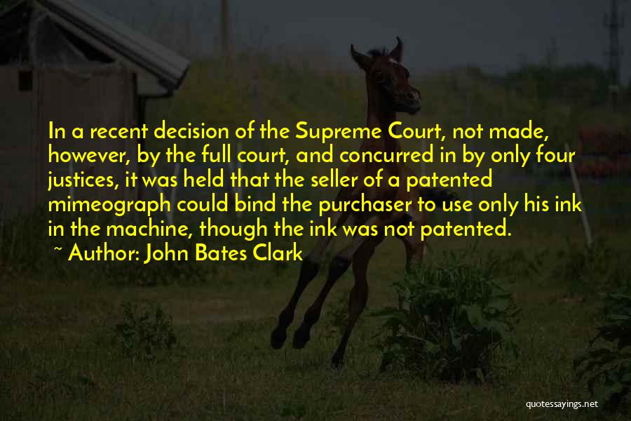 The Supreme Court Justices Quotes By John Bates Clark