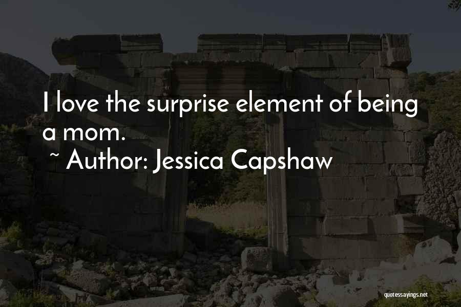 The Surprise Of Love Quotes By Jessica Capshaw