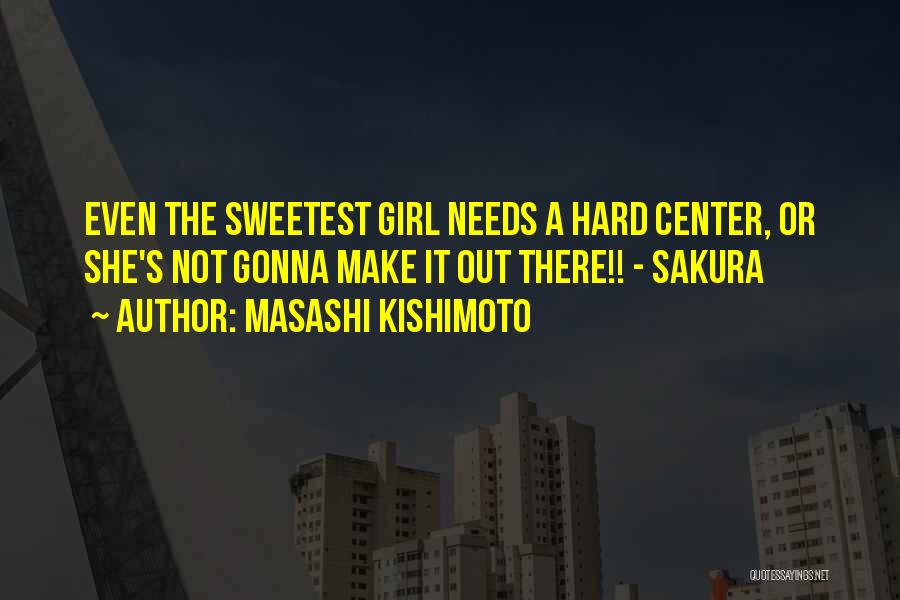 The Sweetest Girl Quotes By Masashi Kishimoto