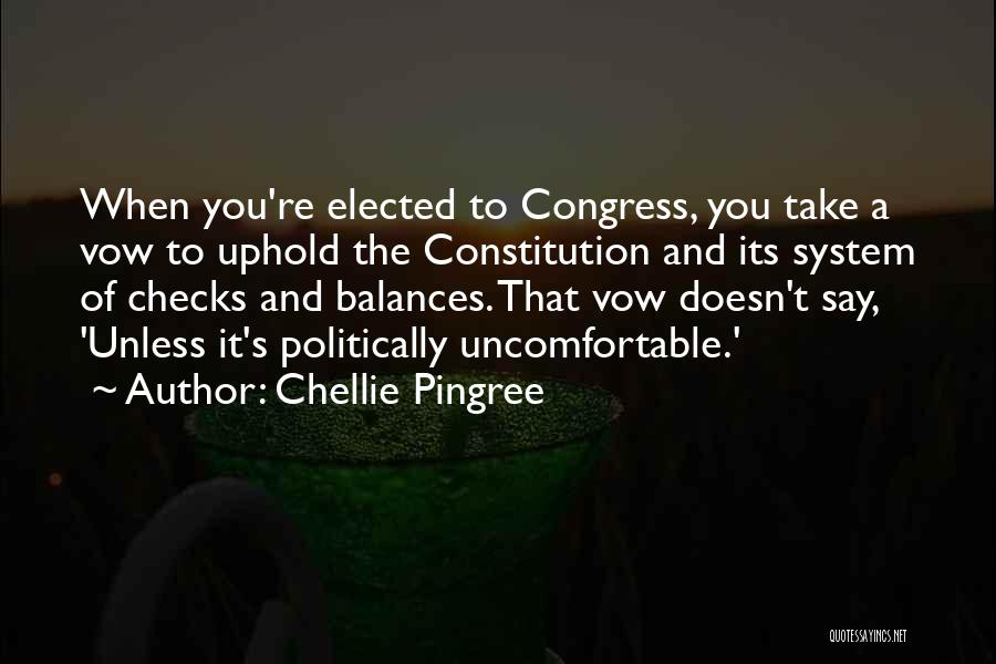 The System Of Checks And Balances Quotes By Chellie Pingree