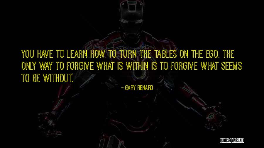 The Tables Will Turn Quotes By Gary Renard The Tables Will Turn Quotes By Gary Renard