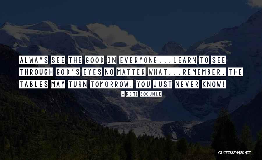 The Tables Will Turn Quotes By Kemi Sogunle The Tables Will Turn Quotes By Kemi Sogunle