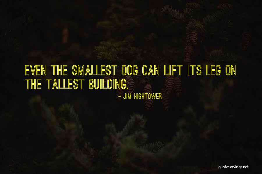 The Tallest Building Quotes By Jim Hightower The Tallest Building Quotes By Jim Hightower
