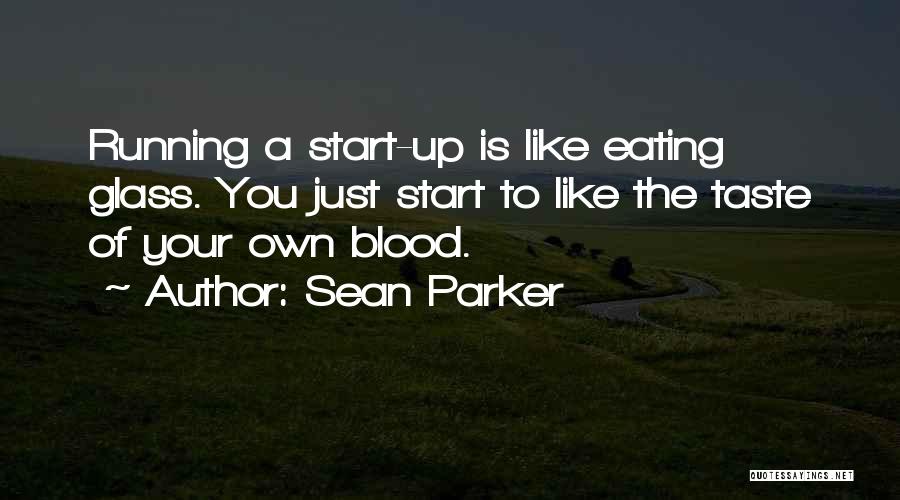 The Taste Of Blood Quotes By Sean Parker