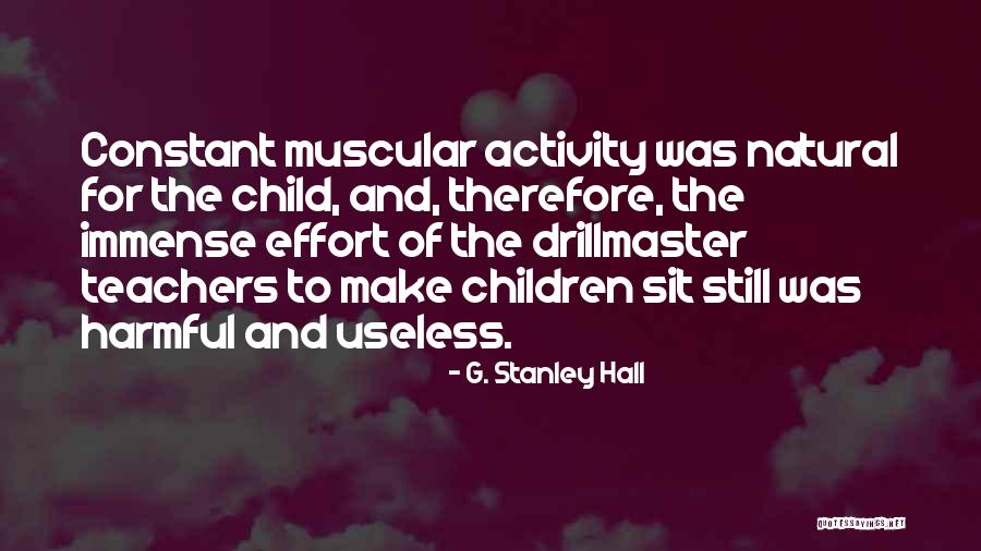 The Teacher Quotes By G. Stanley Hall The Teacher Quotes By G. Stanley Hall