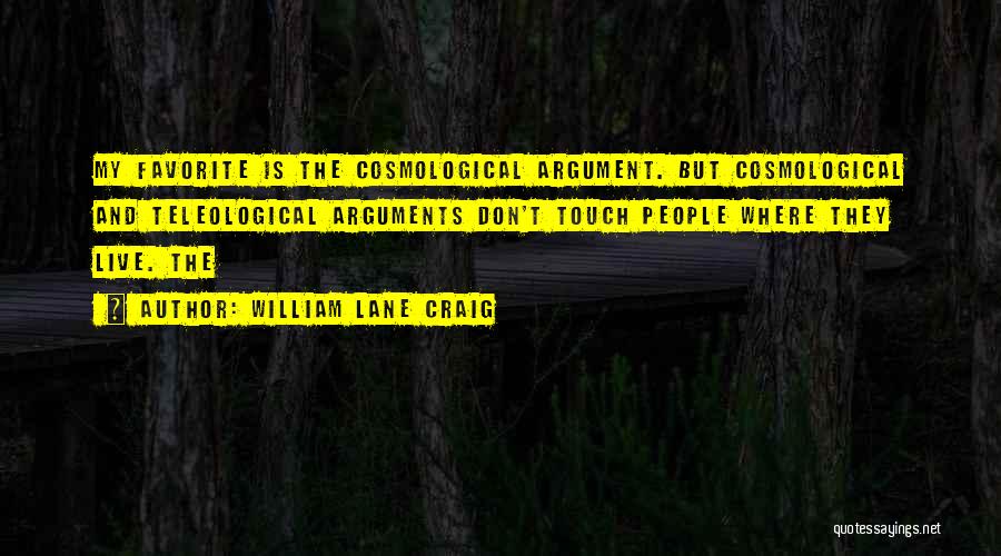 The Teleological Argument Quotes By William Lane Craig