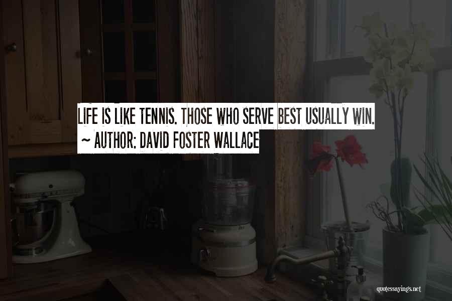 The Tennis Serve Quotes By David Foster Wallace