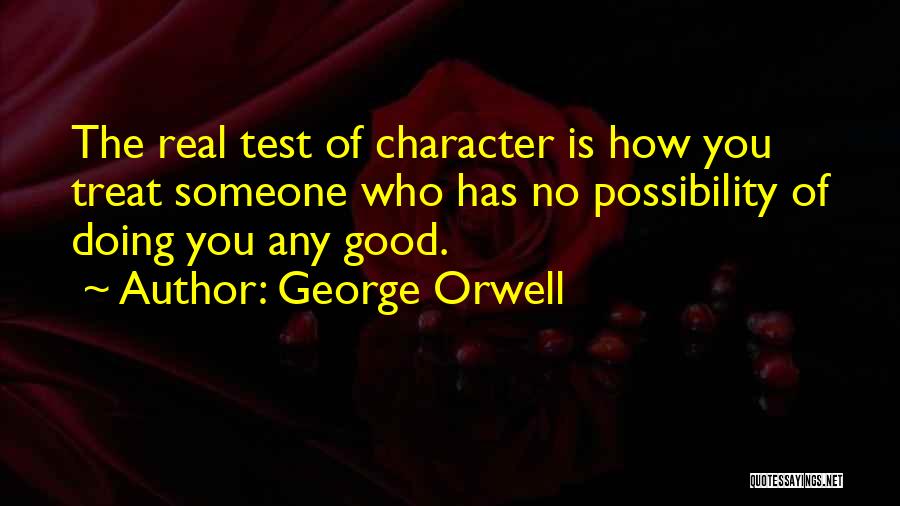 The Test Of Character Quotes By George Orwell