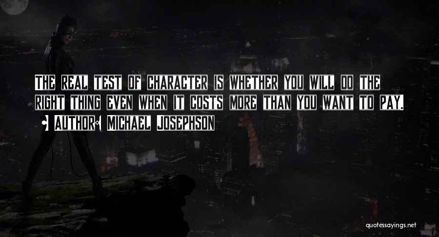 The Test Of Character Quotes By Michael Josephson