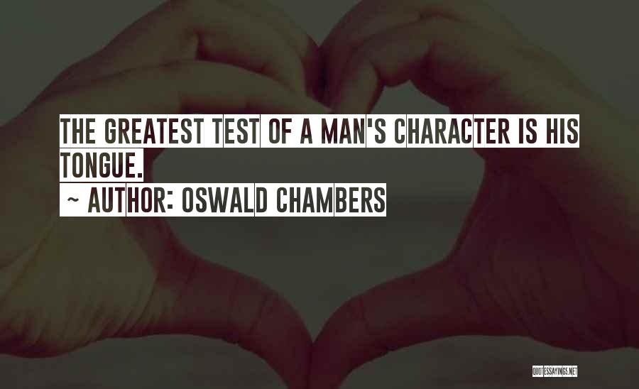 The Test Of Character Quotes By Oswald Chambers