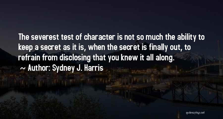 The Test Of Character Quotes By Sydney J. Harris