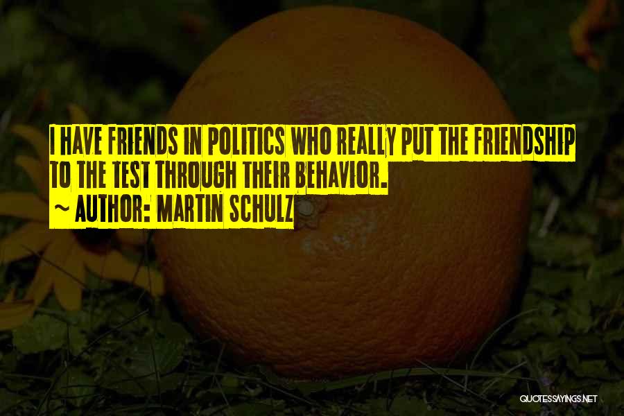 The Test Of Friendship Quotes By Martin Schulz