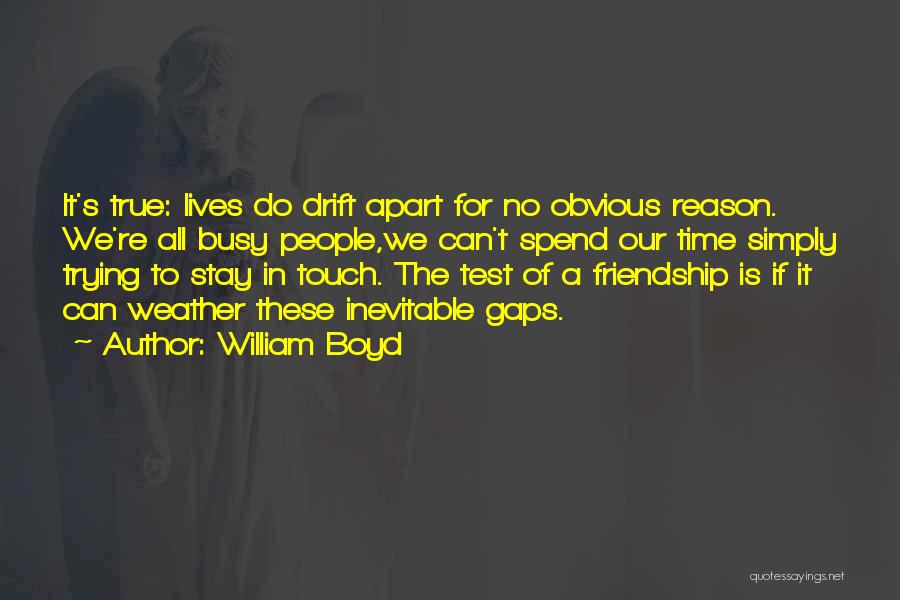 The Test Of True Friendship Quotes By William Boyd