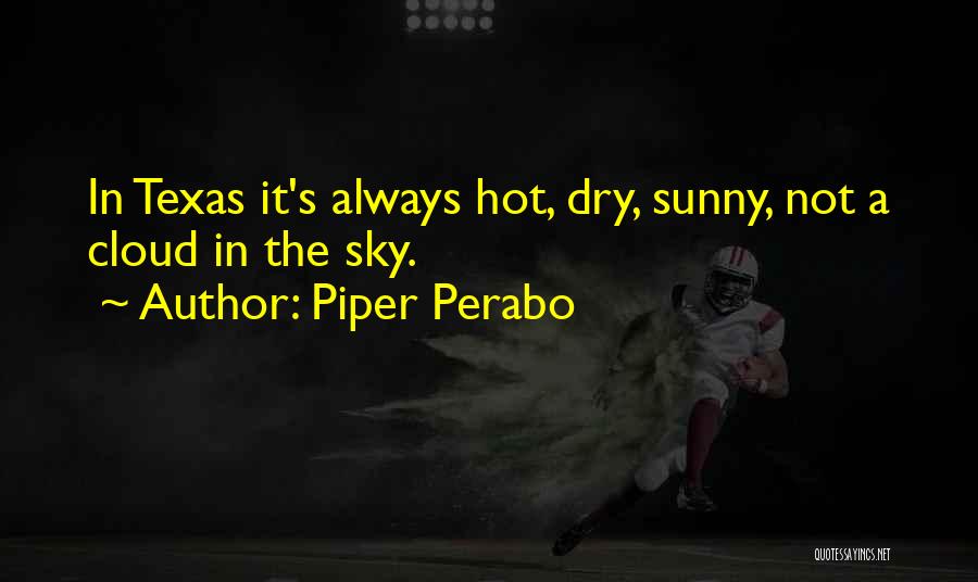 The Texas Sky Quotes By Piper Perabo