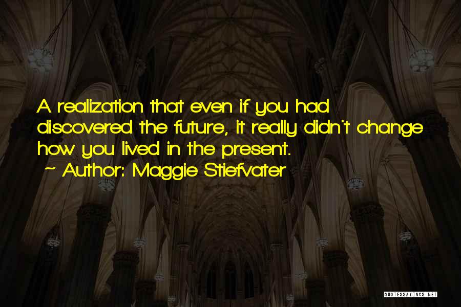 The The Future Quotes By Maggie Stiefvater