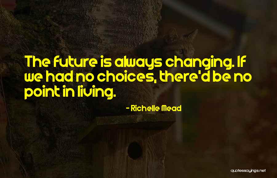 The The Future Quotes By Richelle Mead