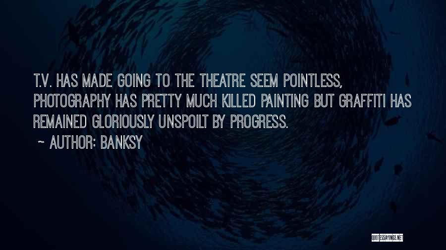 The Theatre Quotes By Banksy