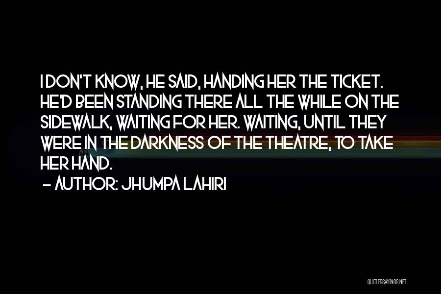 The Theatre Quotes By Jhumpa Lahiri