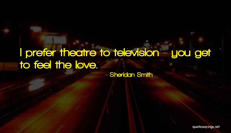 The Theatre Quotes By Sheridan Smith