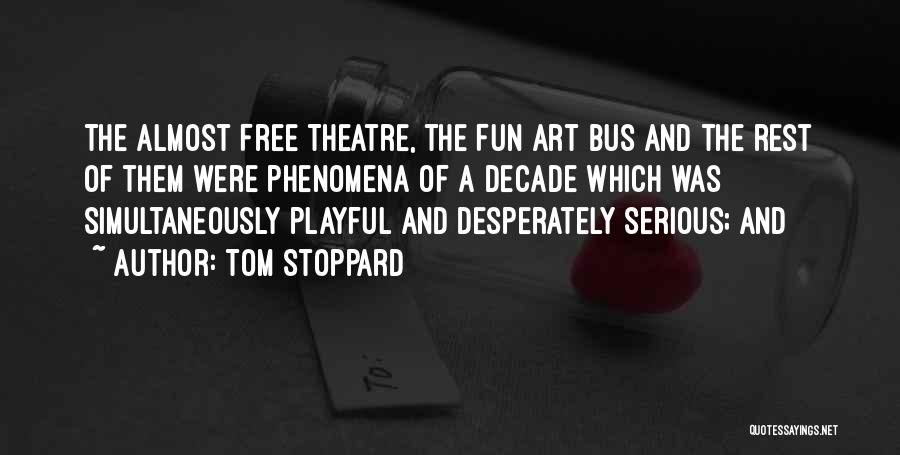 The Theatre Quotes By Tom Stoppard