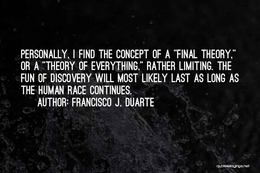 The Theory Of Everything Quotes By Francisco J. Duarte