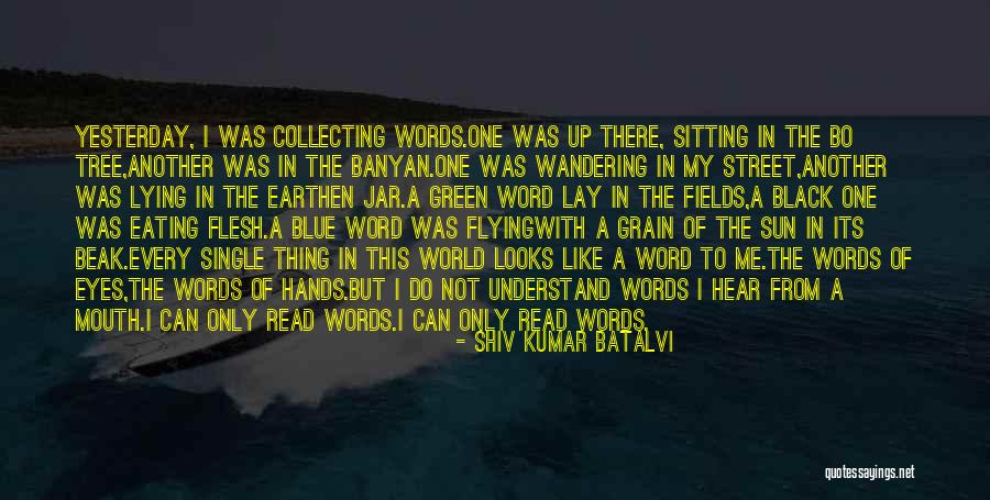The Thing From Another World Quotes By Shiv Kumar Batalvi The Thing From Another World Quotes By Shiv Kumar Batalvi