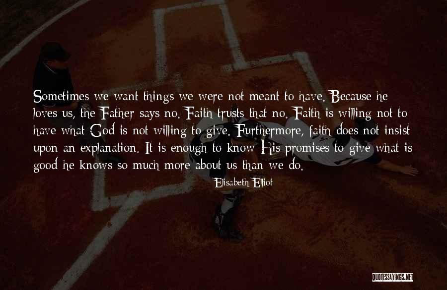 The Things He Says Quotes By Elisabeth Elliot The Things He Says Quotes By Elisabeth Elliot