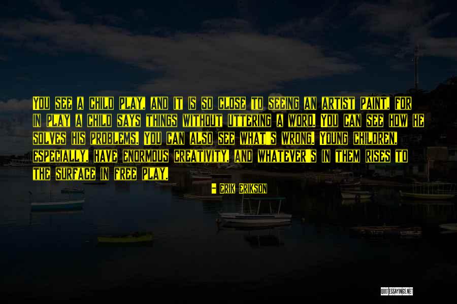 The Things He Says Quotes By Erik Erikson The Things He Says Quotes By Erik Erikson