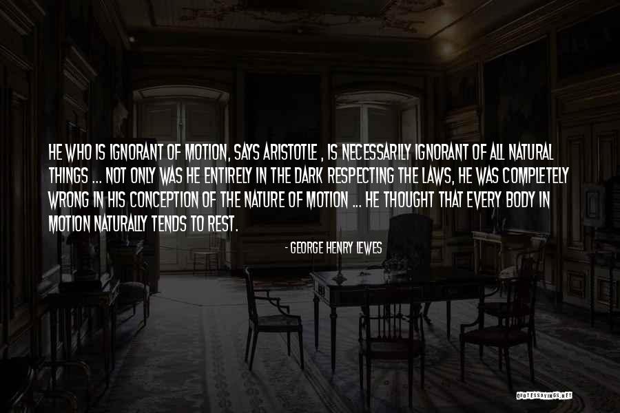 The Things He Says Quotes By George Henry Lewes The Things He Says Quotes By George Henry Lewes