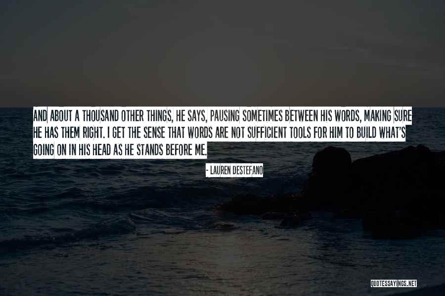 The Things He Says Quotes By Lauren DeStefano The Things He Says Quotes By Lauren DeStefano