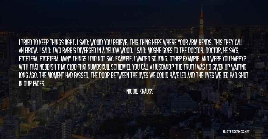 The Things He Says Quotes By Nicole Krauss The Things He Says Quotes By Nicole Krauss