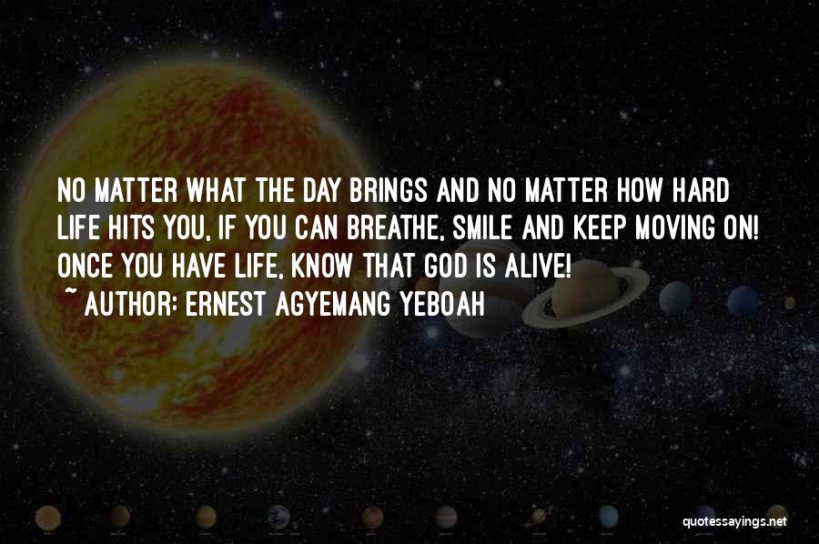 The Things That Matter In Life Quotes By Ernest Agyemang Yeboah