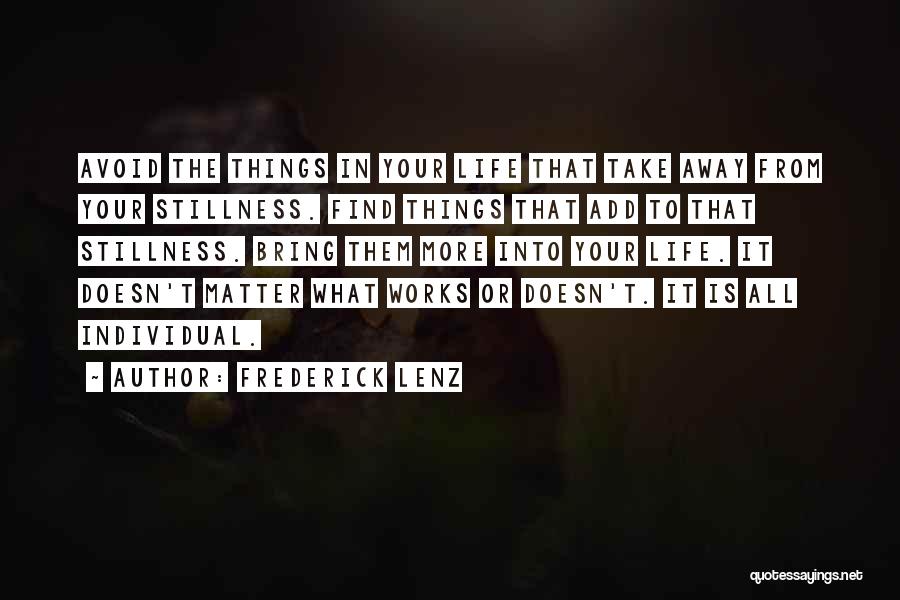 The Things That Matter In Life Quotes By Frederick Lenz