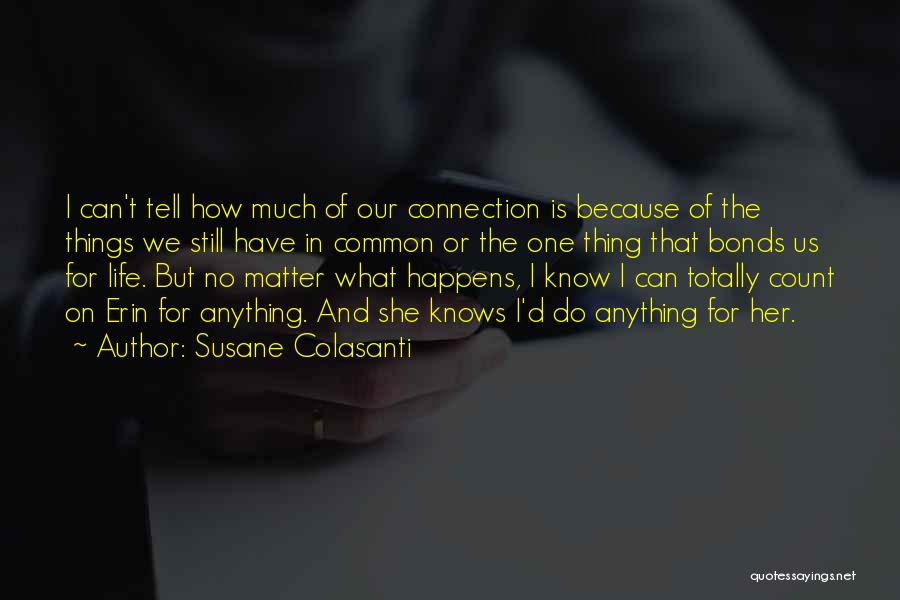 The Things That Matter In Life Quotes By Susane Colasanti