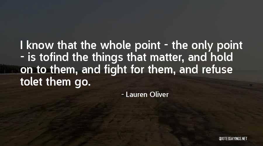 The Things That Matter Quotes By Lauren Oliver The Things That Matter Quotes By Lauren Oliver