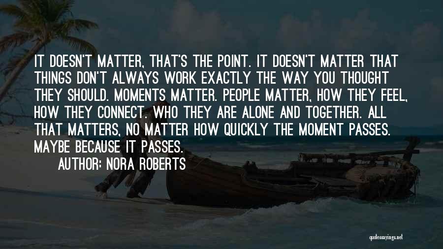 The Things That Matter Quotes By Nora Roberts